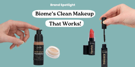 Biome’s Clean Makeup: Skin-Friendly. Palm Oil Free. Vegan. Actually Works.