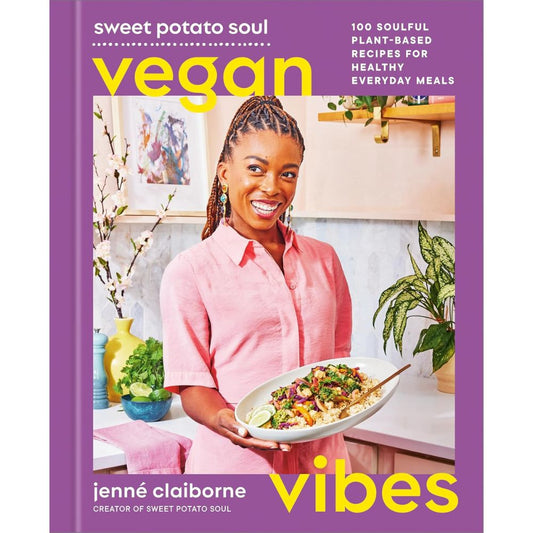Sweet Potato Soul Vegan Vibes: 100 Soulful Plant-Based Recipes