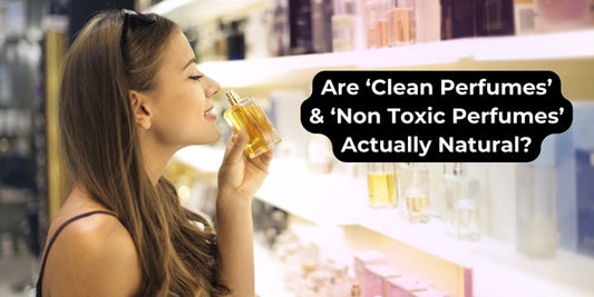Clean vs Non-Toxic vs Natural Perfumes: Are They Greenwashing?
