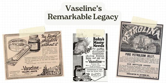 Vaseline’s Remarkable Legacy—And Why Choose Plant Based Alternatives
