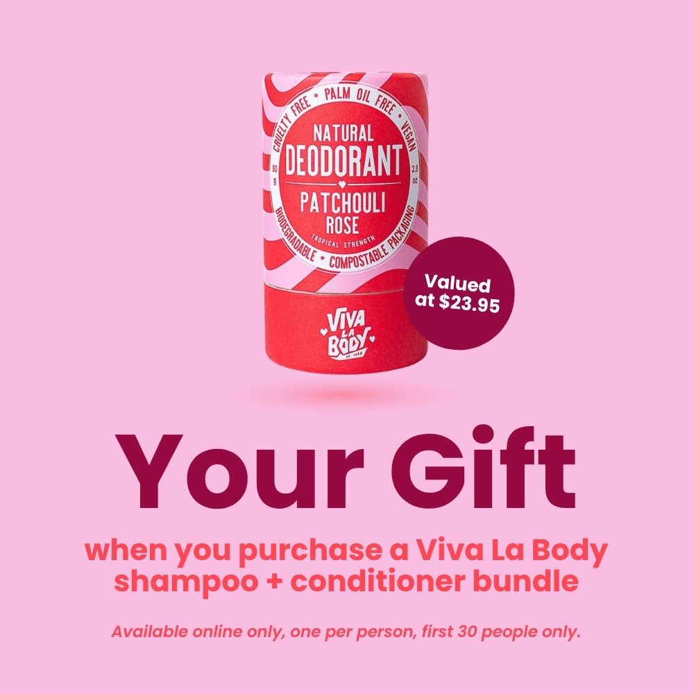 YOUR GIFT - Patchouli & Rose Deodorant 80g when you purchase a Viva La Body Shampoo & Conditioner Bundle
