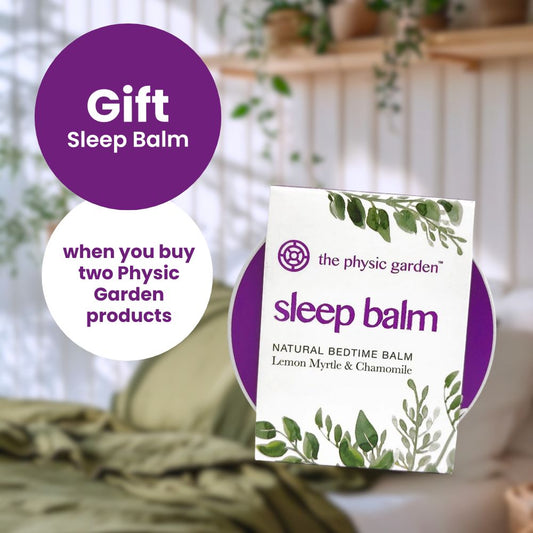 GIFT Sleep Balm 25g when you buy 2 The Physic Garden Products (valued at $17.95)