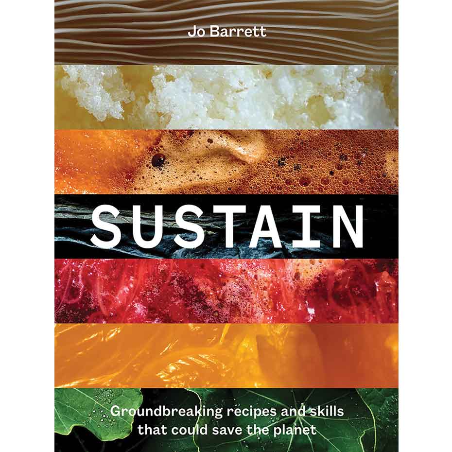 Sustain - Groundbreaking Recipes And Skills That Could Save The Planet