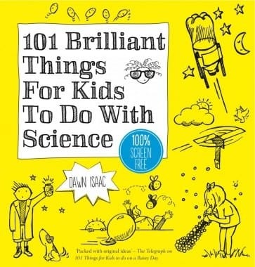 101 Brilliant Things For Kids To Do With Science