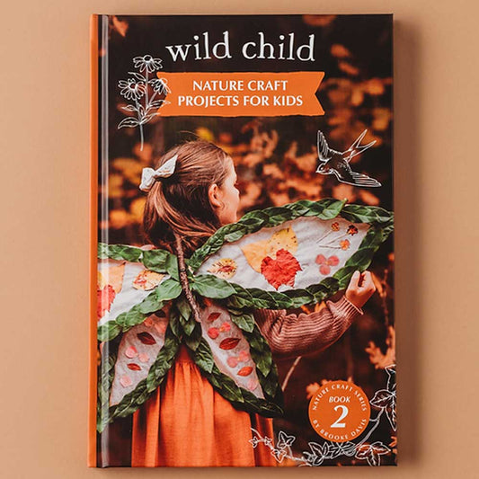 Wild Child: More Nature Play Activities for Kids NEW Edition
