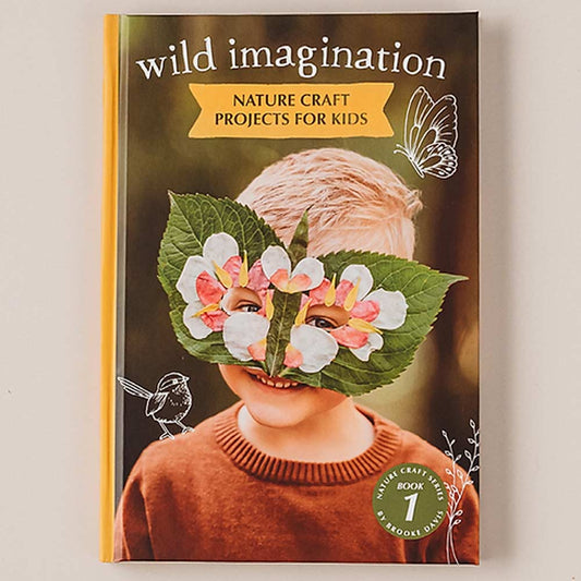 Wild Imagination: Nature Play Activities for Kids NEW Edition