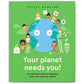 Your Planet Needs You!